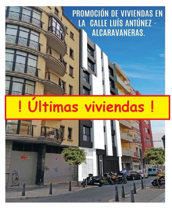 " ÚLTIMAS VIVIENDAS EN VENTA"  CALLE LUÍS ANTÚNEZ - ALCARAVANERAS.